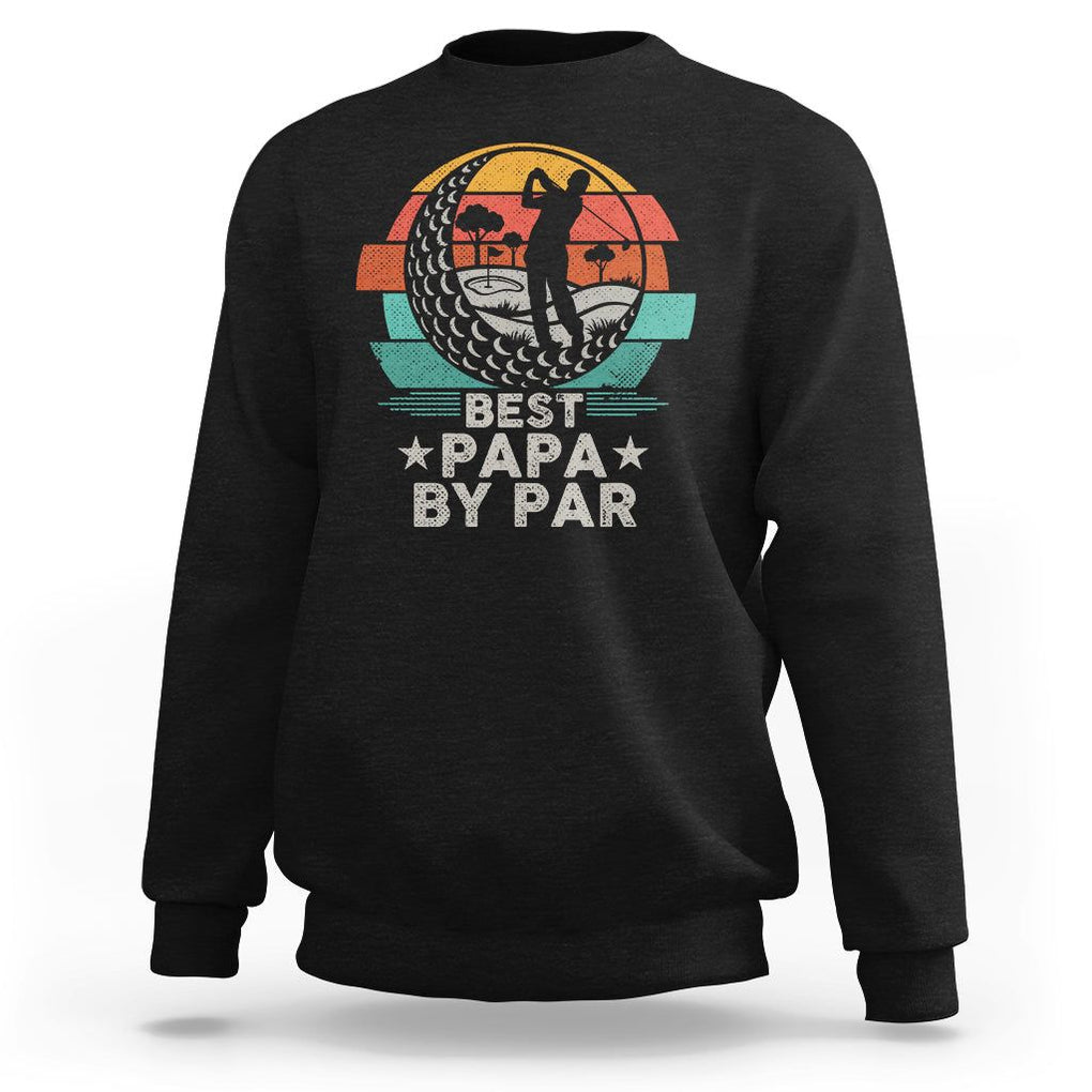 Golf Dad Sweatshirt Funny Best Papa By Par Golf Player Dad Father's Day TS09 Black Print Your Wear