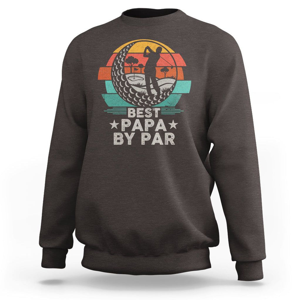 Golf Dad Sweatshirt Funny Best Papa By Par Golf Player Dad Father's Day TS09 Dark Chocolate Print Your Wear