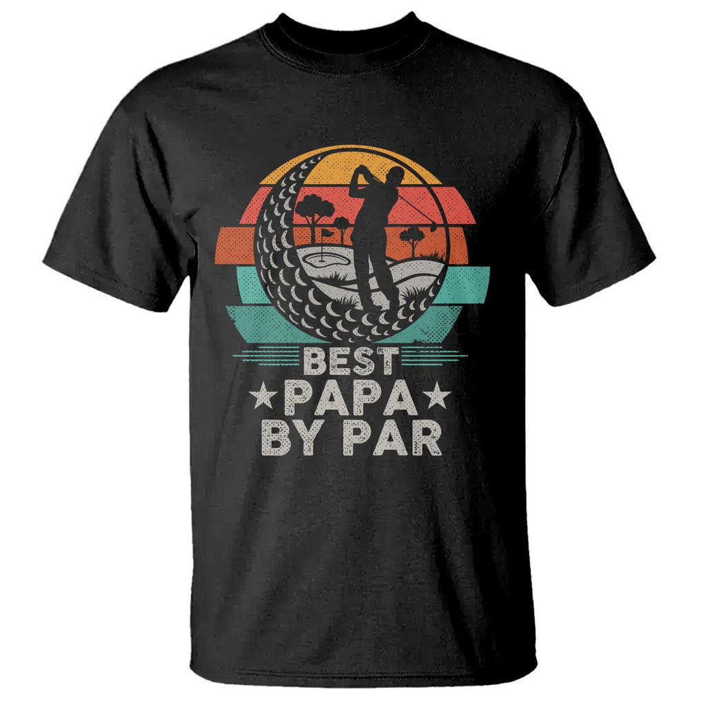 Golf Dad T Shirt Funny Best Papa By Par Golf Player Dad Father's Day TS09 Black Print Your Wear