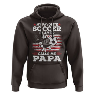 Soccer Dad Hoodie My Favorite Soccer Player Calls Me Papa Father's Day TS09 Dark Chocolate Print Your Wear