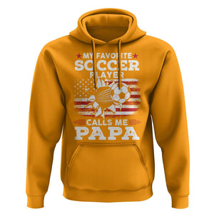 Soccer Dad Hoodie My Favorite Soccer Player Calls Me Papa Father's Day TS09 Gold Print Your Wear