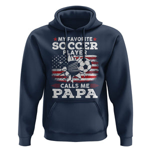 Soccer Dad Hoodie My Favorite Soccer Player Calls Me Papa Father's Day TS09 Navy Print Your Wear