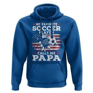 Soccer Dad Hoodie My Favorite Soccer Player Calls Me Papa Father's Day TS09 Royal Blue Print Your Wear