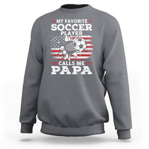 Soccer Dad Sweatshirt My Favorite Soccer Player Calls Me Papa Father's Day TS09 Charcoal Print Your Wear