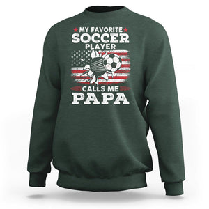 Soccer Dad Sweatshirt My Favorite Soccer Player Calls Me Papa Father's Day TS09 Dark Forest Green Print Your Wear
