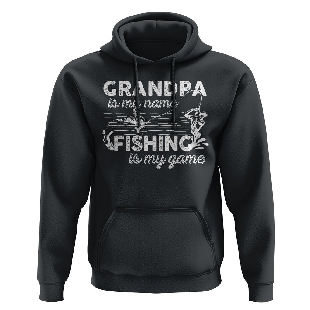 Funny Grandpa Fishing Hoodie Grandpa is My Name Fishing is My Game Father's Day TS09 Black Print Your Wear