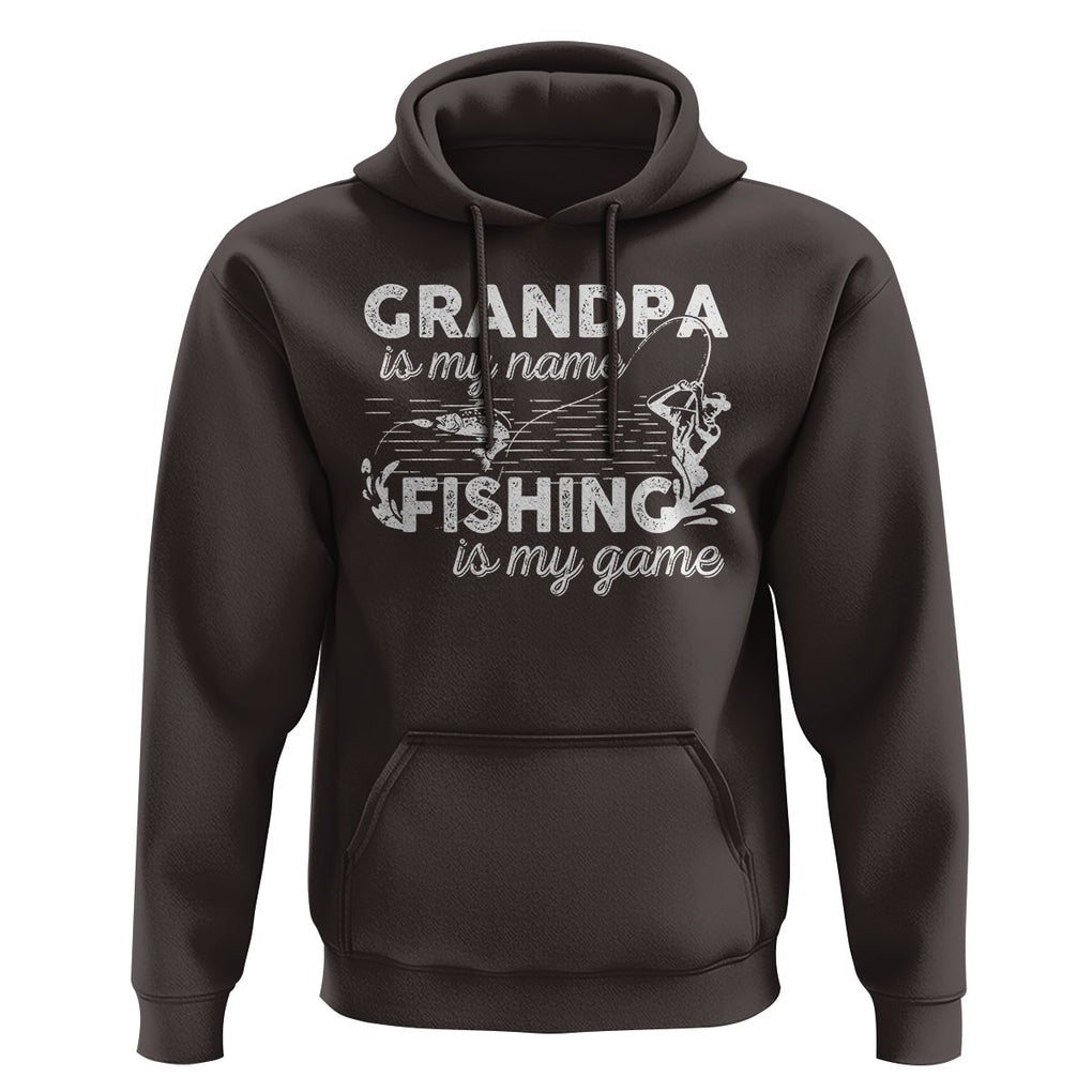 Funny Grandpa Fishing Hoodie Grandpa is My Name Fishing is My Game Father's Day TS09 Dark Chocolate Print Your Wear