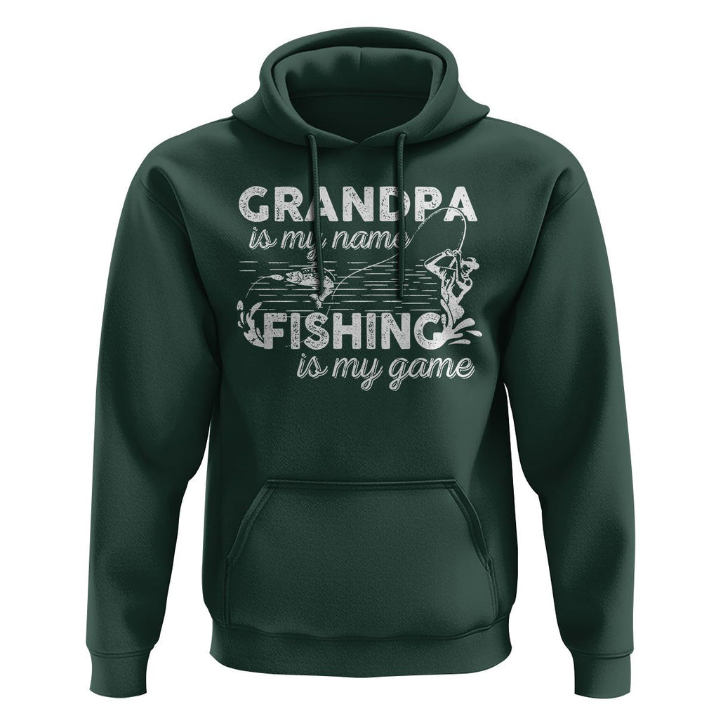 Funny Grandpa Fishing Hoodie Grandpa is My Name Fishing is My Game Father's Day TS09 Dark Forest Green Print Your Wear