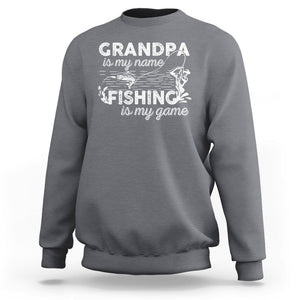 Funny Grandpa Fishing Sweatshirt Grandpa is My Name Fishing is My Game Father's Day TS09 Charcoal Print Your Wear