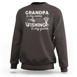 Funny Grandpa Fishing Sweatshirt Grandpa is My Name Fishing is My Game Father's Day TS09 Dark Chocolate Print Your Wear