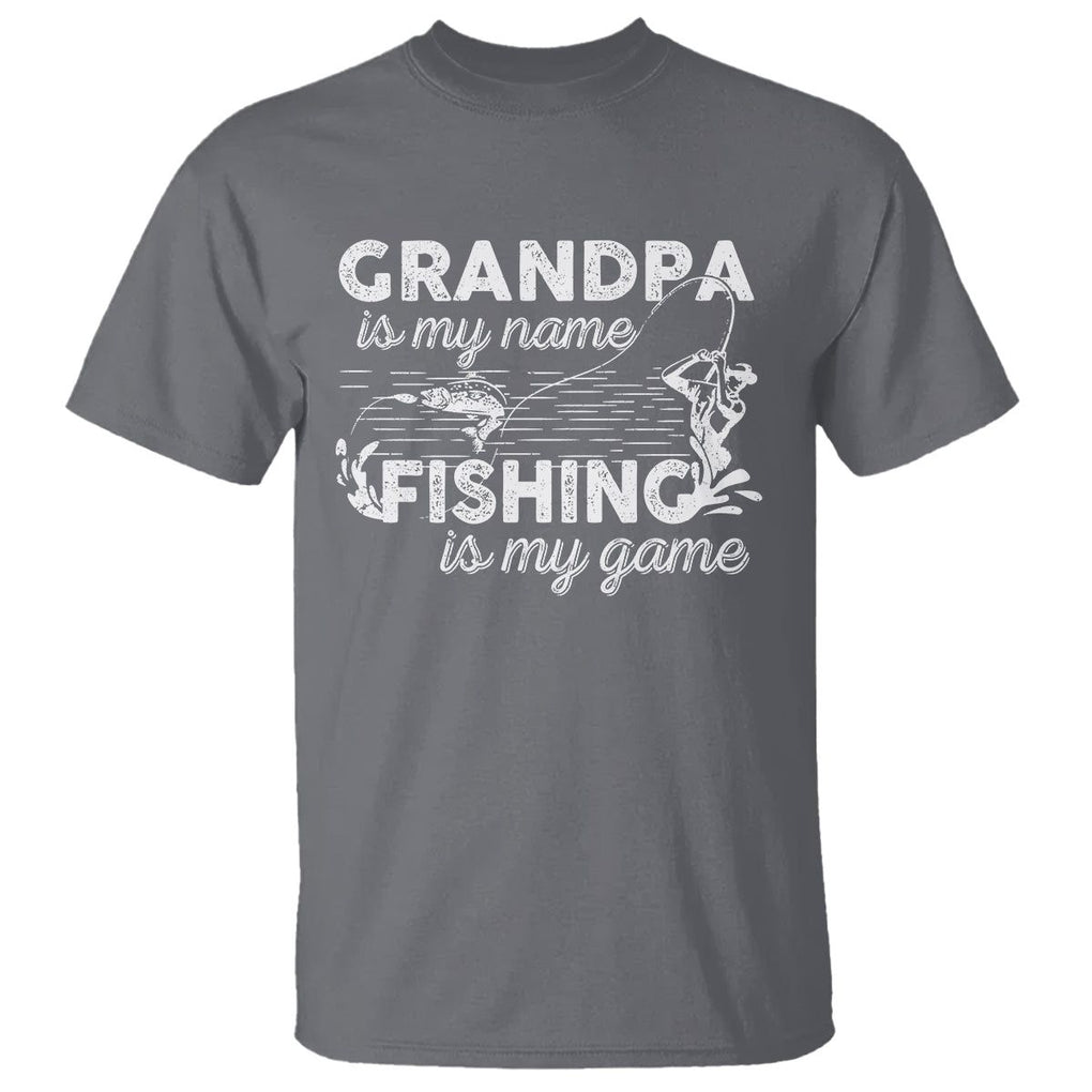 Funny Grandpa Fishing T Shirt Grandpa is My Name Fishing is My Game Father's Day TS09 Charcoal Print Your Wear
