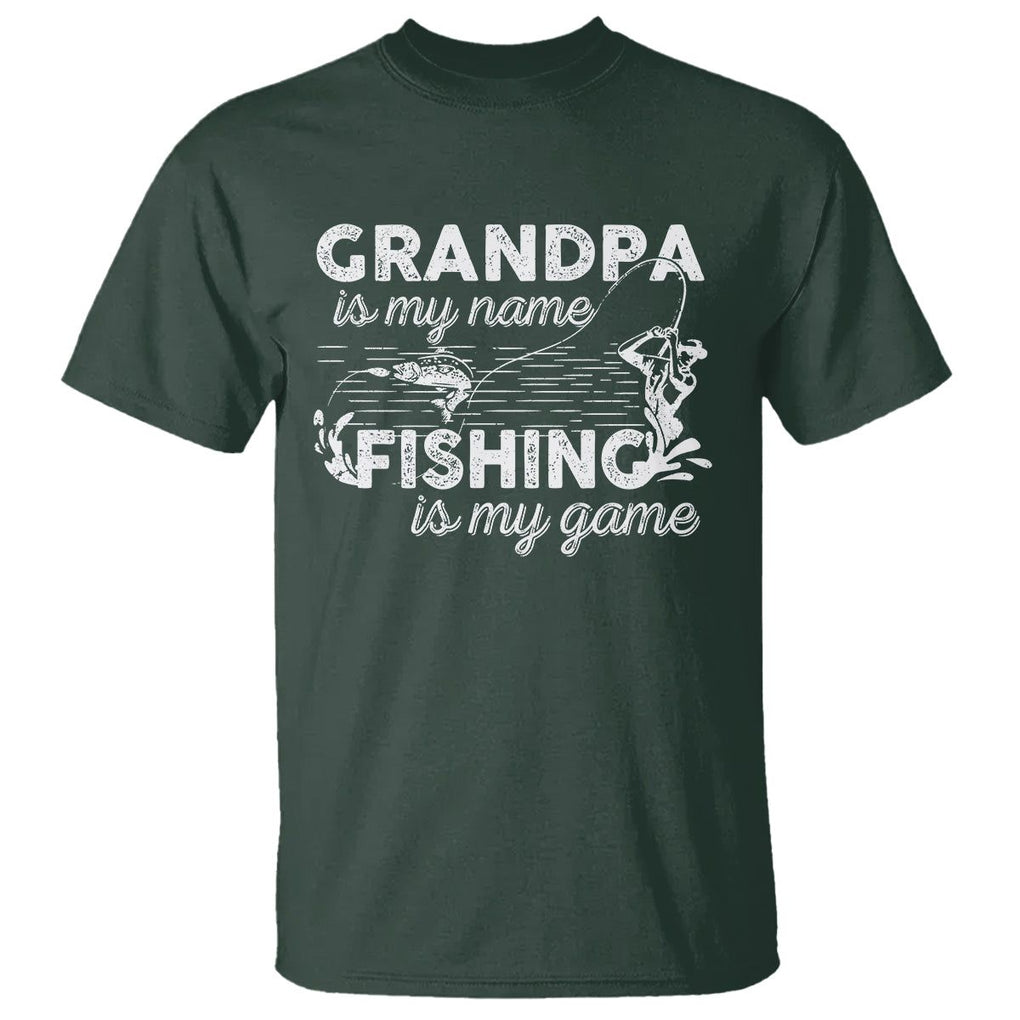 Funny Grandpa Fishing T Shirt Grandpa is My Name Fishing is My Game Father's Day TS09 Dark Forest Green Print Your Wear