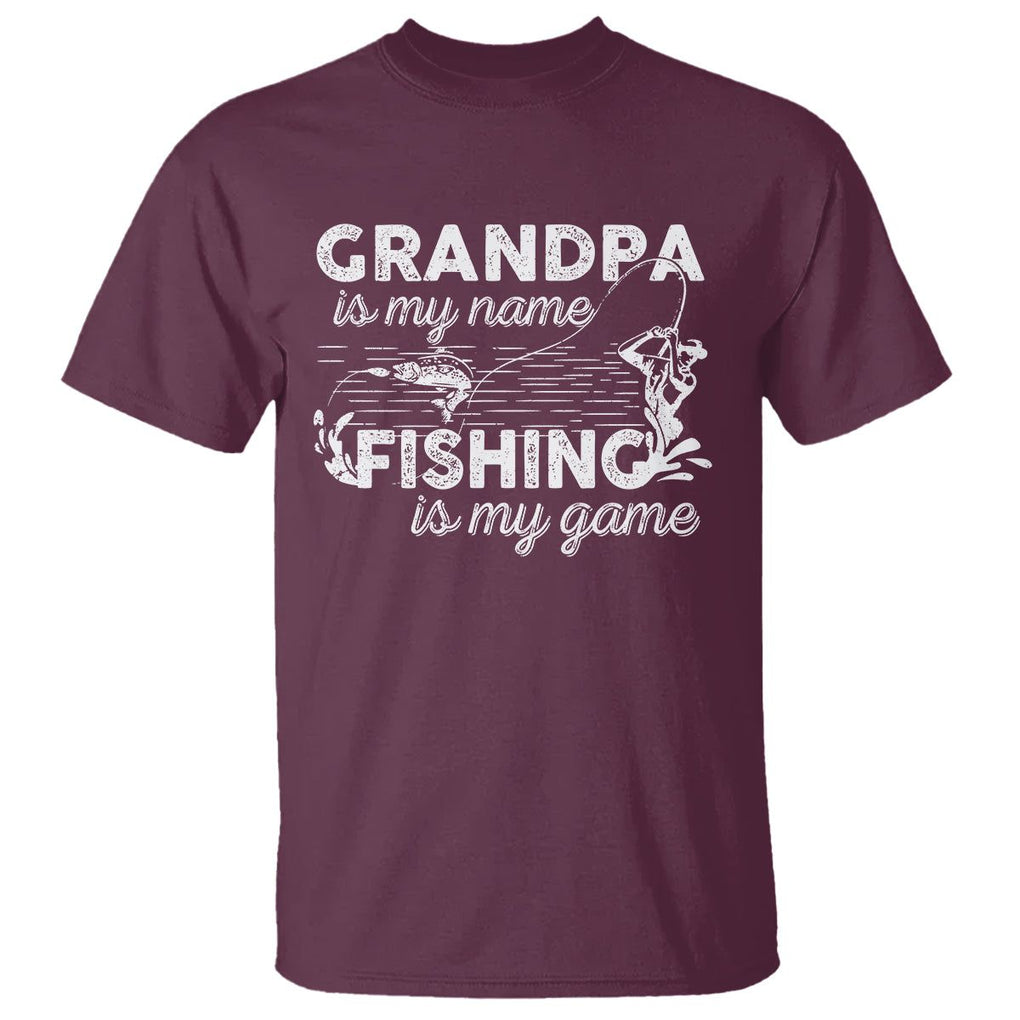 Funny Grandpa Fishing T Shirt Grandpa is My Name Fishing is My Game Father's Day TS09 Maroon Print Your Wear
