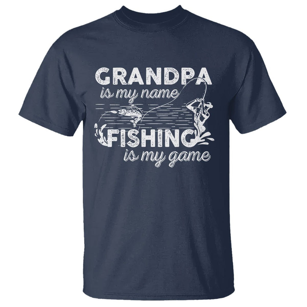 Funny Grandpa Fishing T Shirt Grandpa is My Name Fishing is My Game Father's Day TS09 Navy Print Your Wear