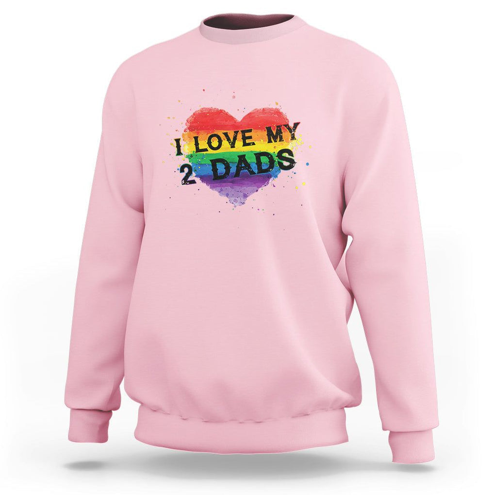 Father's Day LGBT Pride Sweatshirt I Love My Two Dads TS09 Light Pink Print Your Wear