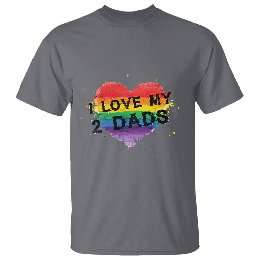 Father's Day LGBT Pride T Shirt I Love My Two Dads TS09 Charcoal Print Your Wear