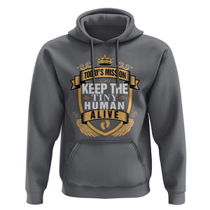 Funny New Dad Hoodie Today's Mission Keep The Tiny Human Alive First Time Father's Day TS09 Charcoal Print Your Wear