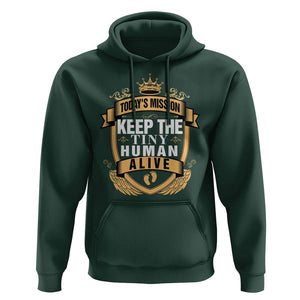 Funny New Dad Hoodie Today's Mission Keep The Tiny Human Alive First Time Father's Day TS09 Dark Forest Green Print Your Wear
