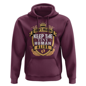 Funny New Dad Hoodie Today's Mission Keep The Tiny Human Alive First Time Father's Day TS09 Maroon Print Your Wear