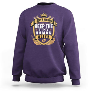 Funny New Dad Sweatshirt Today's Mission Keep The Tiny Human Alive First Time Father's Day TS09 Purple Print Your Wear