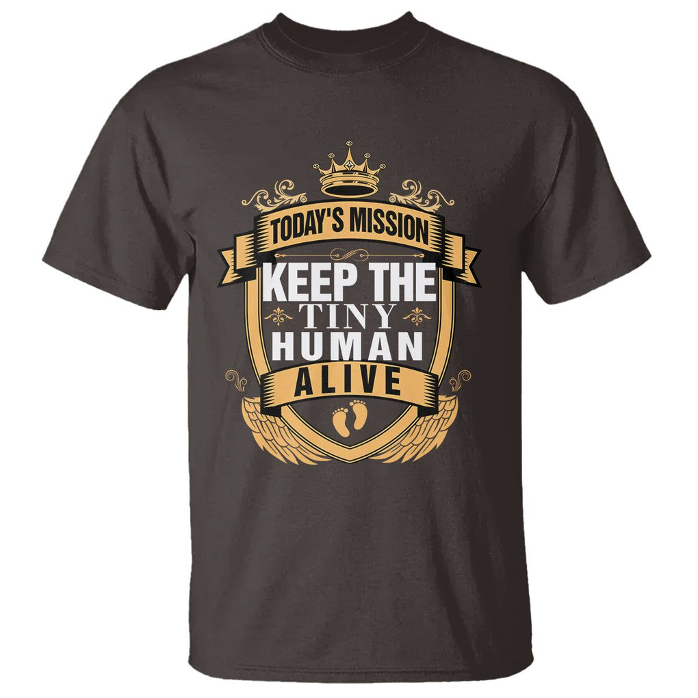 Funny New Dad T Shirt Today's Mission Keep The Tiny Human Alive First Time Father's Day TS09 Dark Chocolate Print Your Wear