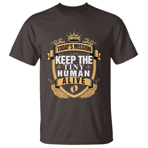 Funny New Dad T Shirt Today's Mission Keep The Tiny Human Alive First Time Father's Day TS09 Dark Chocolate Print Your Wear