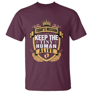 Funny New Dad T Shirt Today's Mission Keep The Tiny Human Alive First Time Father's Day TS09 Maroon Print Your Wear