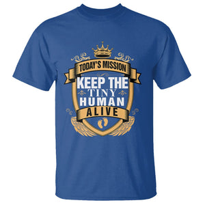Funny New Dad T Shirt Today's Mission Keep The Tiny Human Alive First Time Father's Day TS09 Royal Blue Print Your Wear
