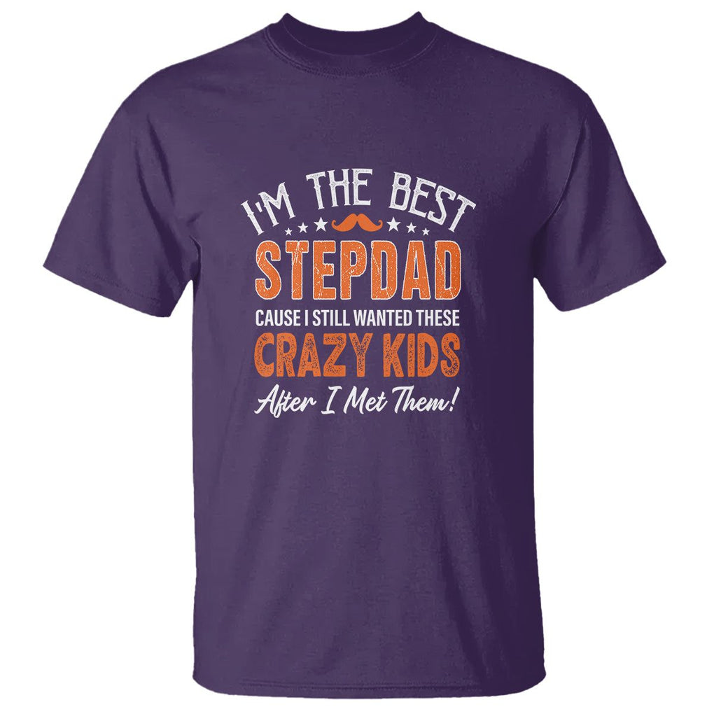 Father's Day T Shirt I'm The Best Step Dad Cause I Still Wanted These Crazy Kids After I Met Them TS09 Purple Print Your Wear