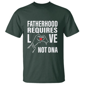 Father's Day T Shirt Fatherhood Require Love Not DNA Step Dad TS09 Dark Forest Green Print Your Wear