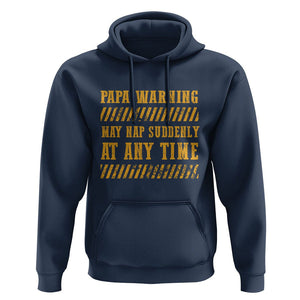 Funny Papa Warning Hoodie May Nap Suddenly At Any Time Father's Day TS09 Navy Print Your Wear