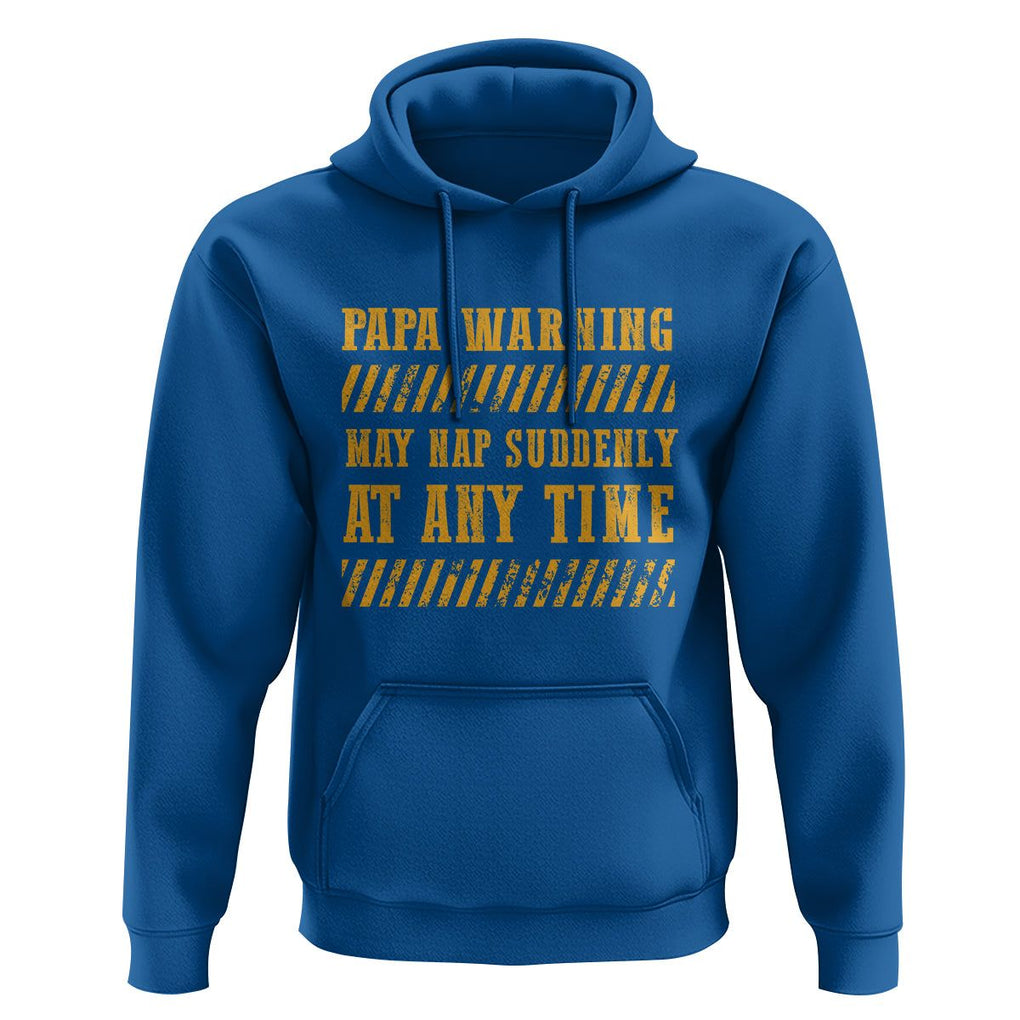 Funny Papa Warning Hoodie May Nap Suddenly At Any Time Father's Day TS09 Royal Blue Print Your Wear