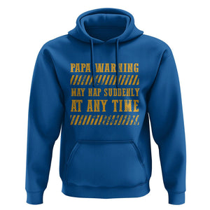 Funny Papa Warning Hoodie May Nap Suddenly At Any Time Father's Day TS09 Royal Blue Print Your Wear