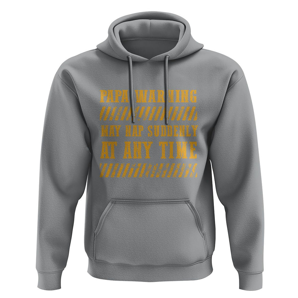 Funny Papa Warning Hoodie May Nap Suddenly At Any Time Father's Day TS09 Sport Gray Print Your Wear