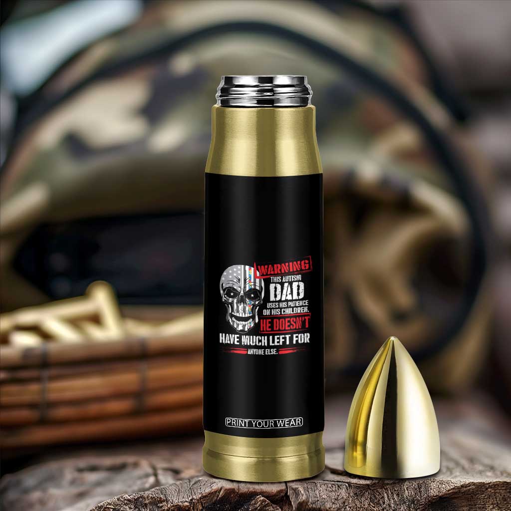 Autism Awareness Bullet Tumbler Warning This Autism Dad Uses His Patience On His Children Father's Day TS09 Print Your Wear