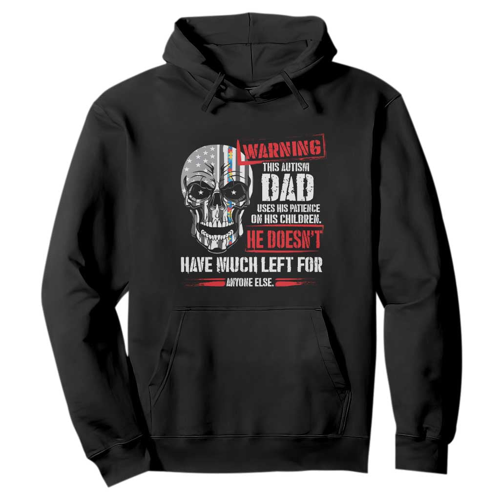 Autism Awareness Hoodie Warning This Autism Dad Uses His Patience On His Children Father's Day TS09 Black Print Your Wear