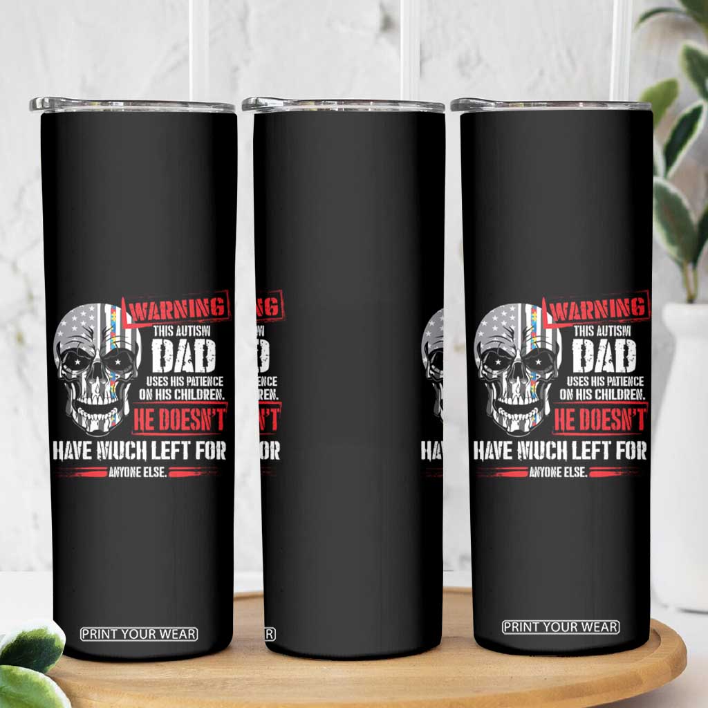 Autism Awareness Skinny Tumbler Warning This Autism Dad Uses His Patience On His Children Father's Day TS09 Print Your Wear