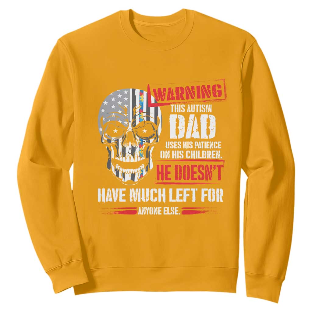 Autism Awareness Sweatshirt Warning This Autism Dad Uses His Patience On His Children Father's Day TS09 Gold Print Your Wear