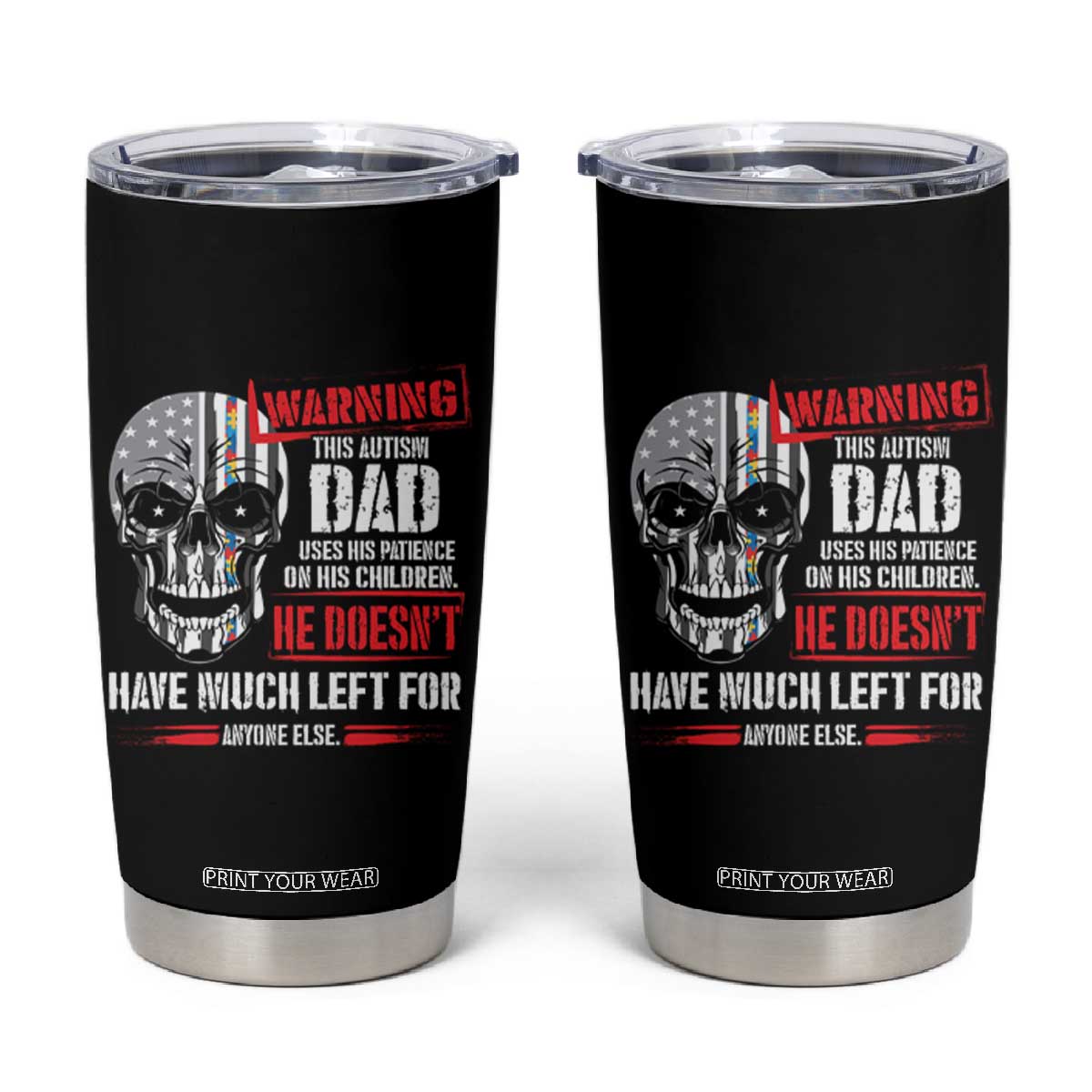 Autism Awareness Tumbler Cup Warning This Autism Dad Uses His Patience On His Children Father's Day TS09 Black Print Your Wear
