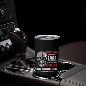 Autism Awareness Tumbler Cup Warning This Autism Dad Uses His Patience On His Children Father's Day TS09 Print Your Wear