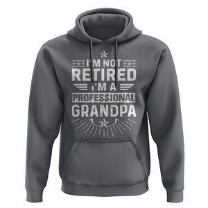 Grandpa Retirement Hoodie I'm Not Retired I'm A Professional Grandpa Father's Day TS09 Charcoal Print Your Wear