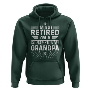 Grandpa Retirement Hoodie I'm Not Retired I'm A Professional Grandpa Father's Day TS09 Dark Forest Green Print Your Wear