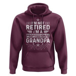 Grandpa Retirement Hoodie I'm Not Retired I'm A Professional Grandpa Father's Day TS09 Maroon Print Your Wear