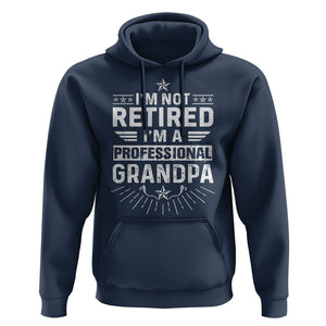 Grandpa Retirement Hoodie I'm Not Retired I'm A Professional Grandpa Father's Day TS09 Navy Print Your Wear
