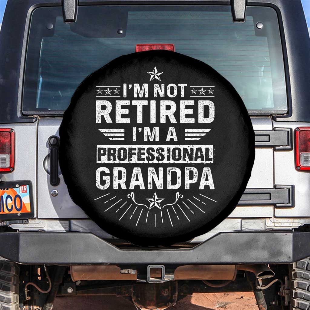 Grandpa Retirement Spare Tire Cover I'm Not Retired I'm A Professional Grandpa Father's Day TS09 No hole Black Print Your Wear