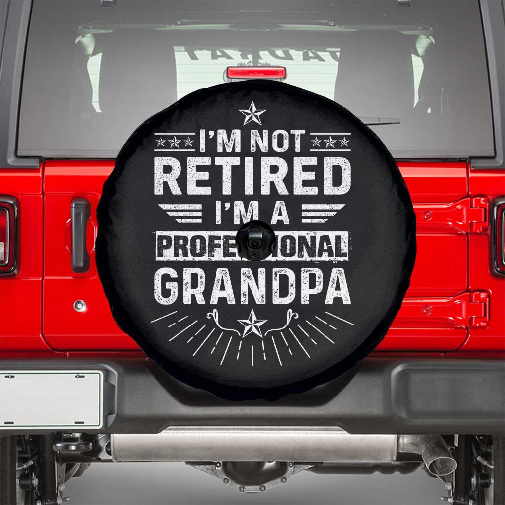 Grandpa Retirement Spare Tire Cover I'm Not Retired I'm A Professional Grandpa Father's Day TS09 Black Print Your Wear
