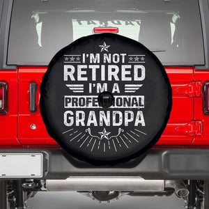 Grandpa Retirement Spare Tire Cover I'm Not Retired I'm A Professional Grandpa Father's Day TS09 Black Print Your Wear