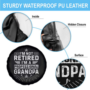 Grandpa Retirement Spare Tire Cover I'm Not Retired I'm A Professional Grandpa Father's Day TS09 Print Your Wear