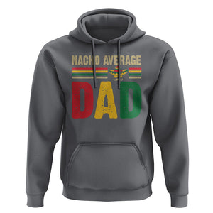 Nacho Average Dad Mexican Father's Day Hoodie TS09 Charcoal Print Your Wear