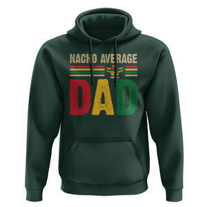 Nacho Average Dad Mexican Father's Day Hoodie TS09 Dark Forest Green Print Your Wear